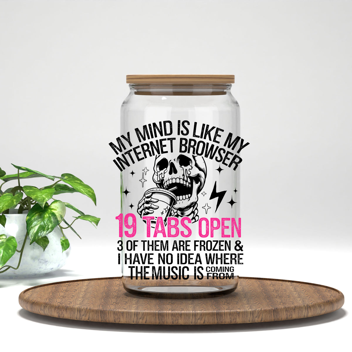 My Mind Is Like My Internet Browser UV DTF transfer on a clear glass can