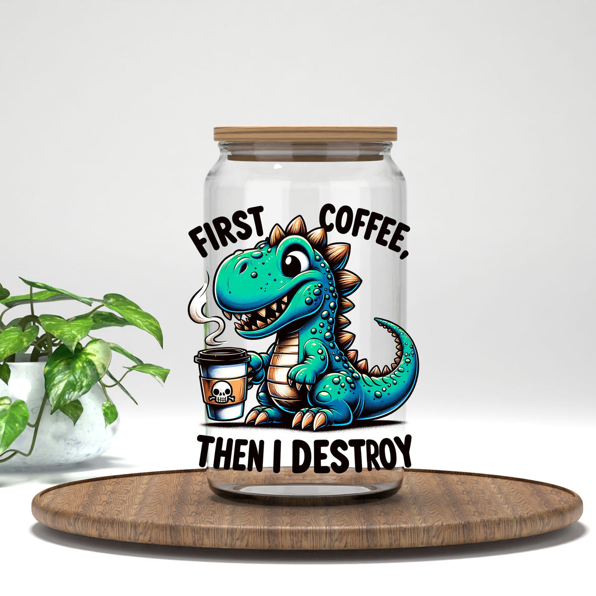 First Coffee Then I Destroy UV DTF transfer on a clear glass can