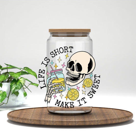 Life Is Short Make It Sweet UV DTF transfer on a clear glass can