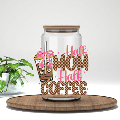 Half Mom Half Coffee UV DTF transfer on a clear glass can