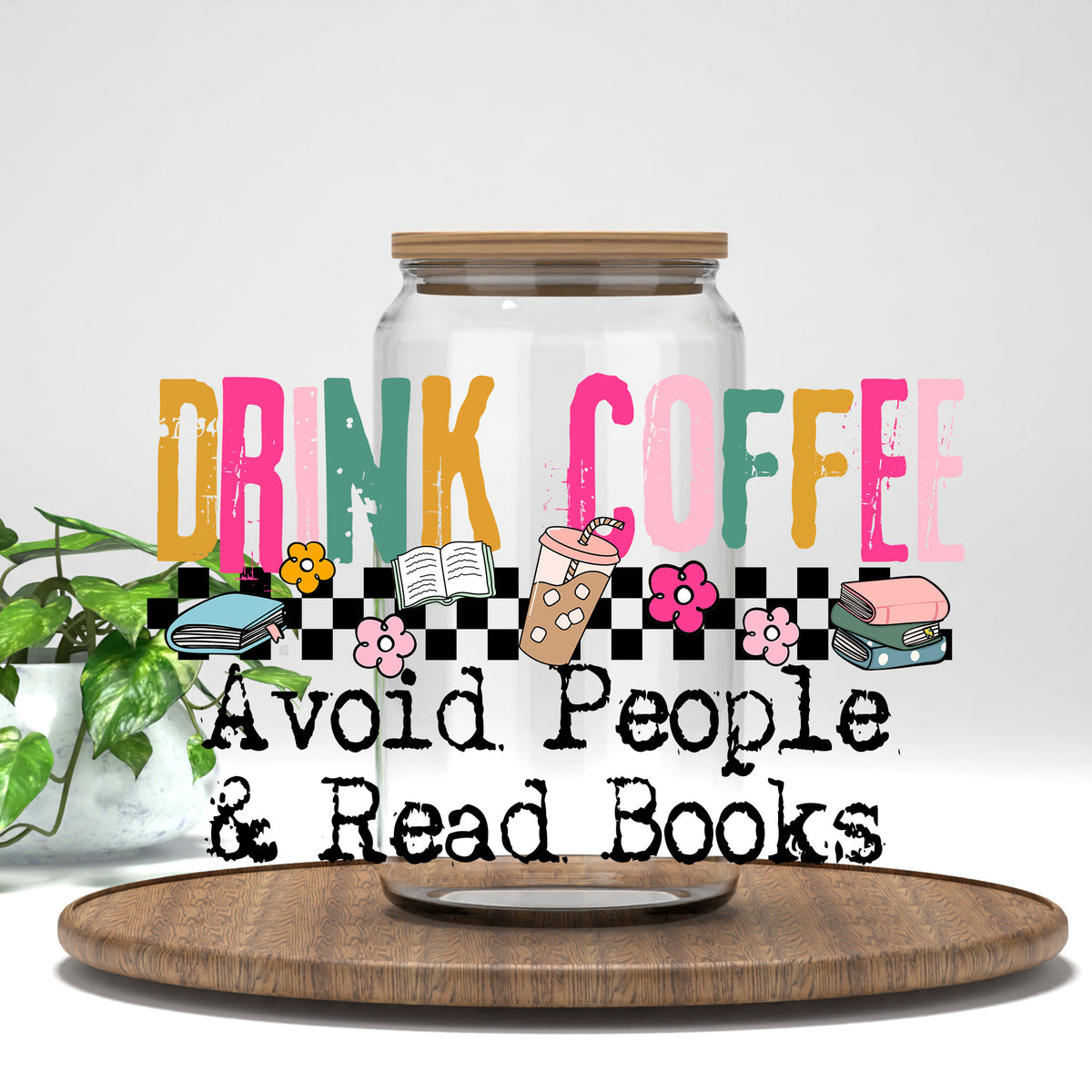 Drink Coffee Avoid People and Read Books UV DTF transfer on a clear glass can