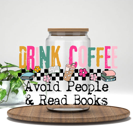 Drink Coffee Avoid People and Read Books UV DTF transfer on a clear glass can
