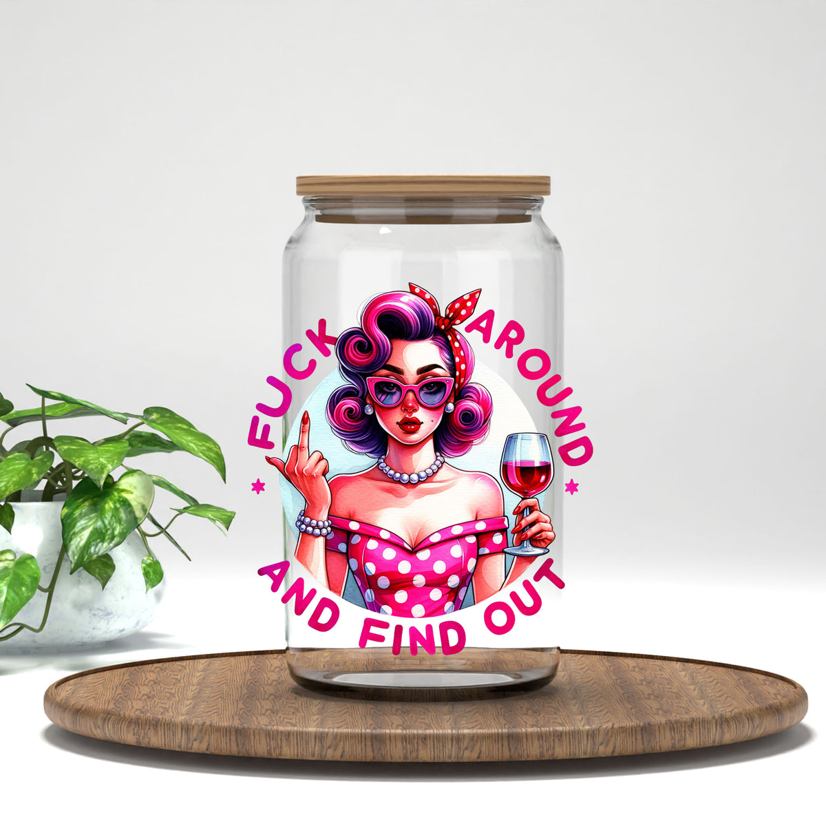 F*ck Around and Find Out retro pin up UV DTF transfer on a clear glass can