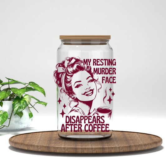 My Resting Murder Face Disappears After Coffee UV DTF transfer on a clear glass can