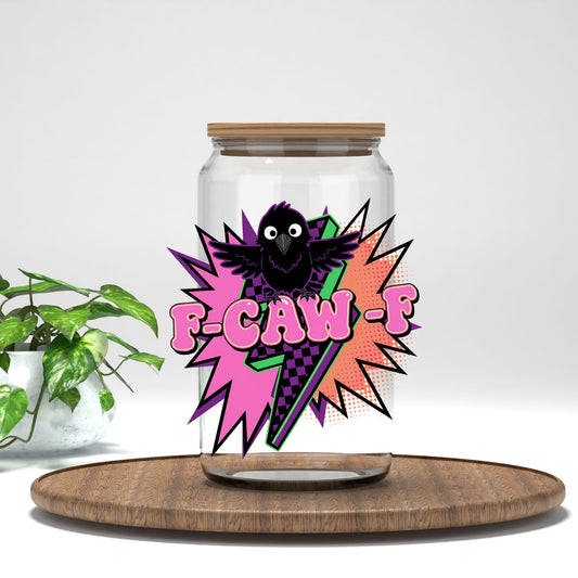F-CAW-F pop art crow UV DTF transfer on a clear glass can