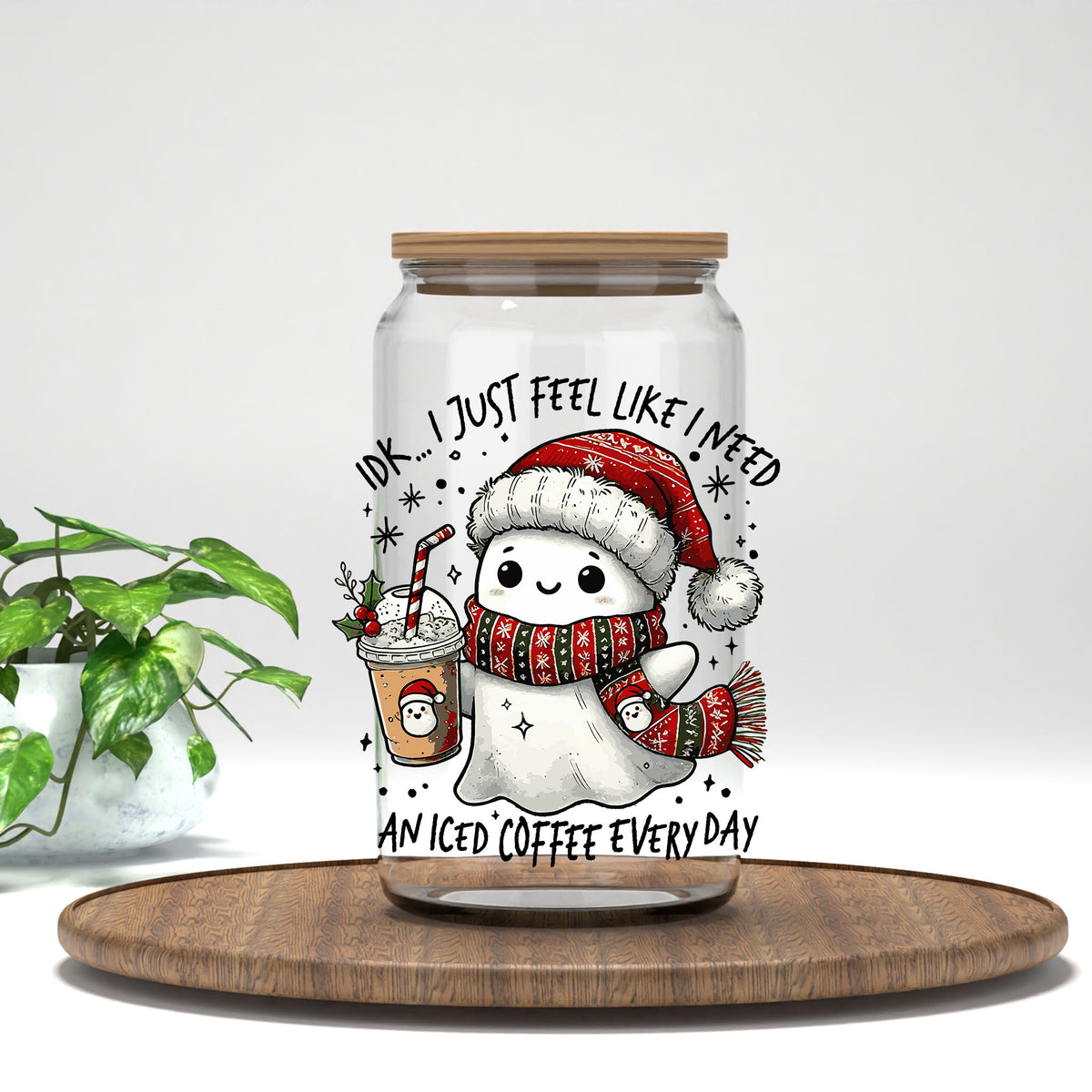 I Just Feel Like I Need an Iced Coffee UV DTF transfer on a clear glass can