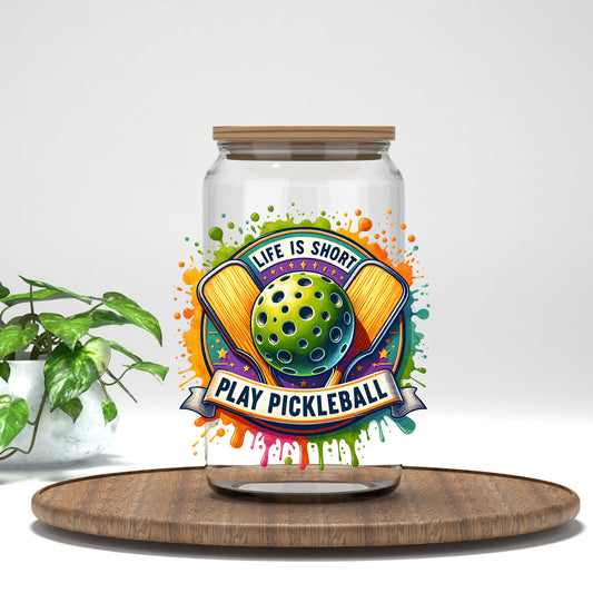 Life Is Short Play Pickleball UV DTF transfer on a clear glass can