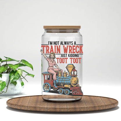 I'm Not Always a Train Wreck UV DTF transfer on a clear glass can