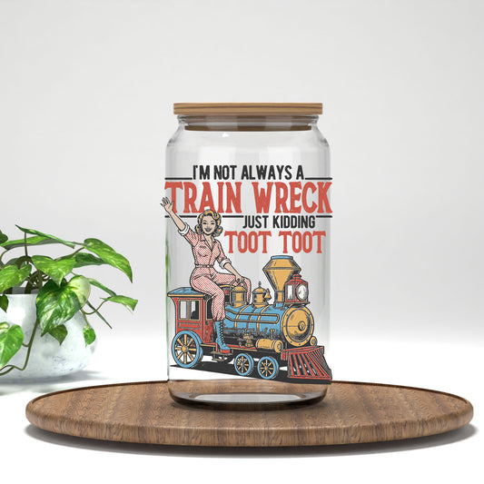 I'm Not Always a Train Wreck UV DTF transfer on a clear glass can