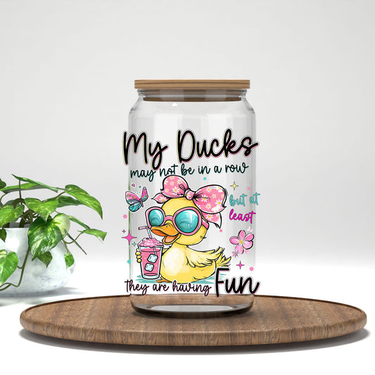 My Ducks May Not Be in a Row duck in sunglasses UV DTF transfer on a clear glass can