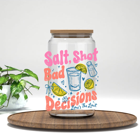 Salt Shot Bad Decisions UV DTF transfer on a clear glass can