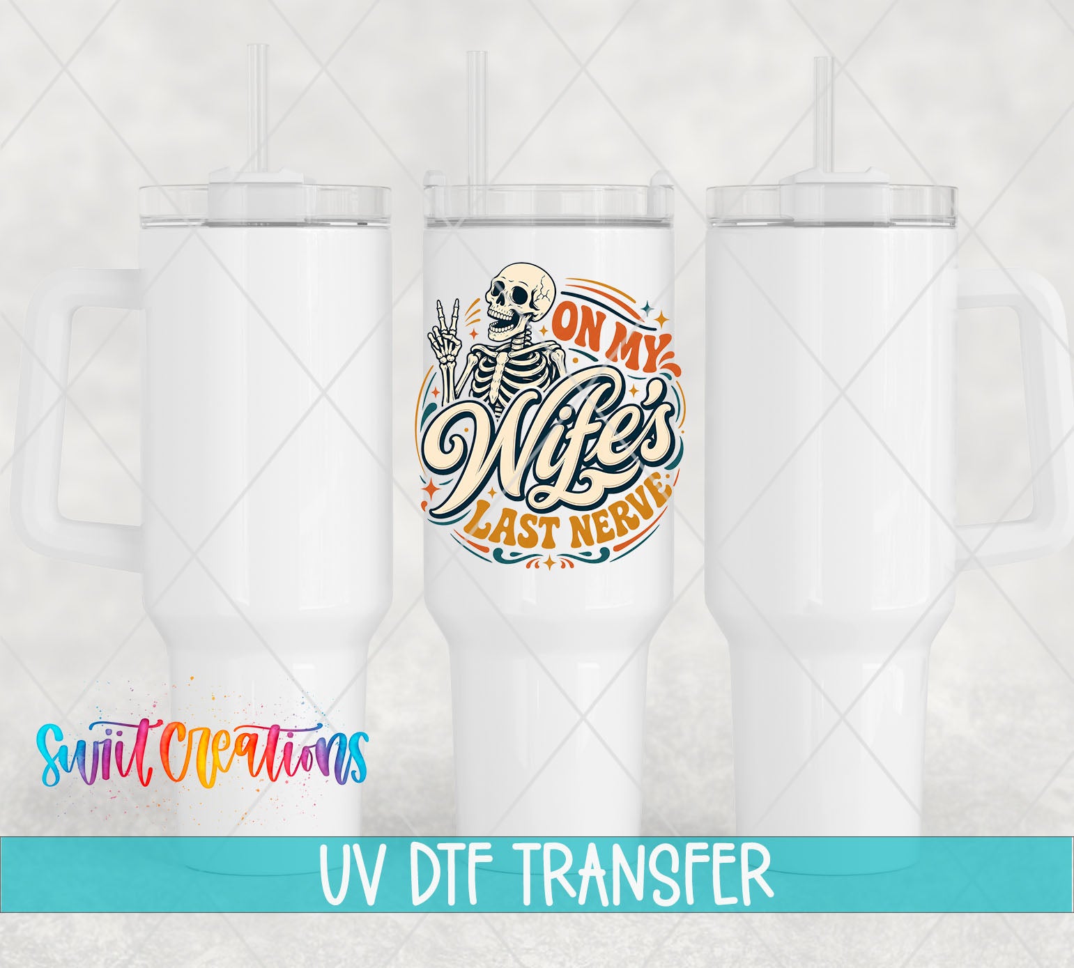 On My Wife's Last Nerve retro skeleton UV DTF transfer 40oz tumbler mockup