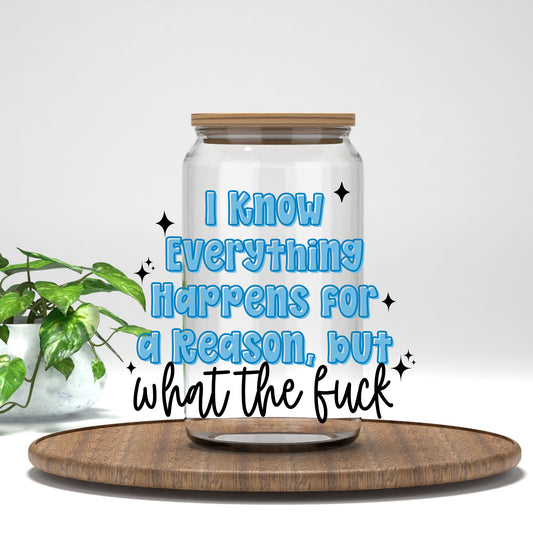 Everything Happens for a Reason UV DTF transfer on a clear glass can