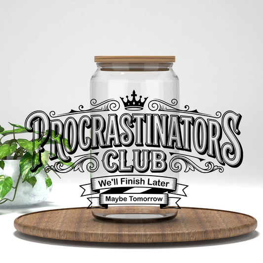 Procrastinators Club UV DTF transfer on a clear glass can