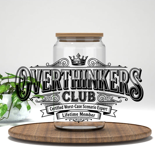 Overthinkers Club UV DTF transfer on a clear glass can