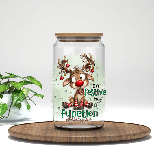 Too Festive to Function UV DTF transfer on a clear glass can