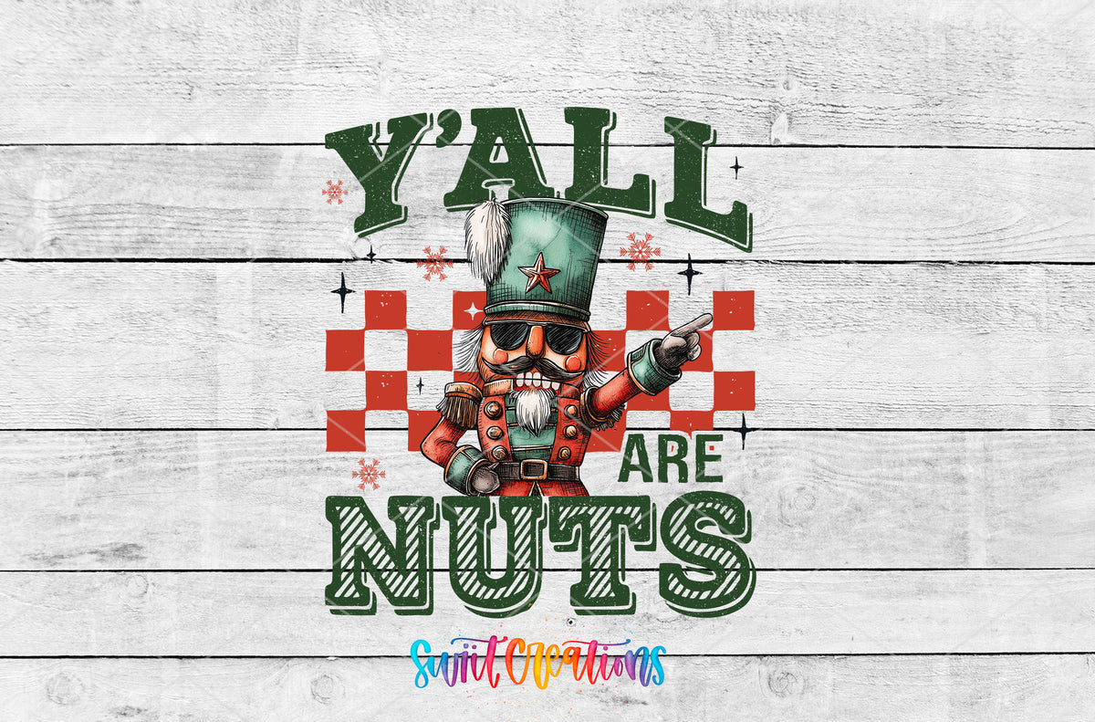 Y'all Are Nuts nutcracker UV DTF transfer artwork on a white wood background