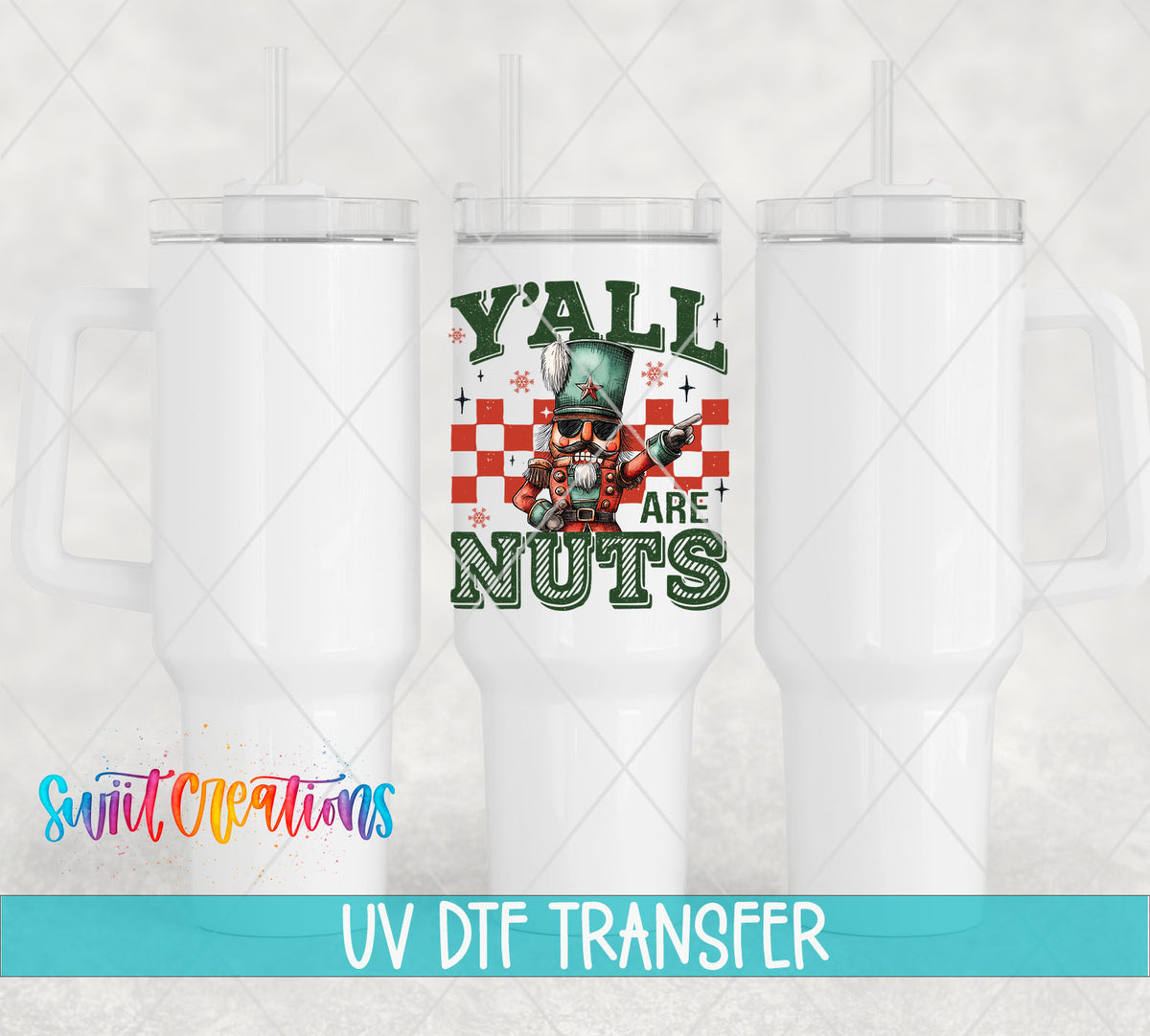 Y'all Are Nuts nutcracker UV DTF transfer on white 40 oz tumblers