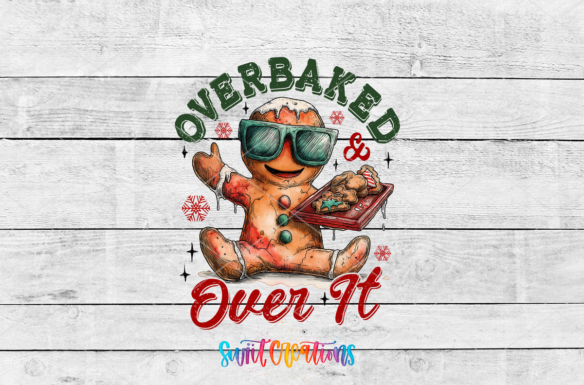 Overbaked And Over It gingerbread UV DTF transfer artwork on a white wood background