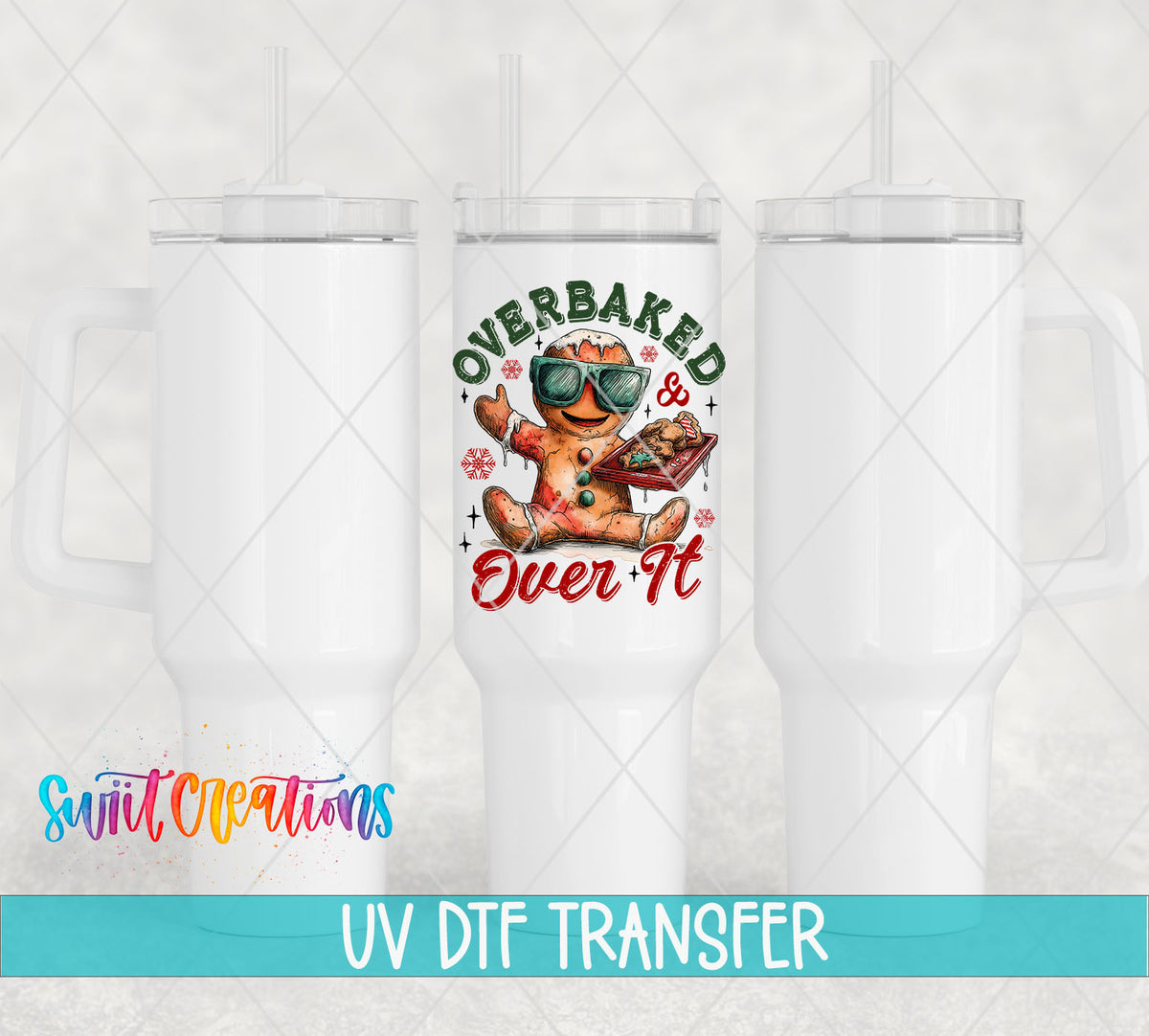 Overbaked And Over It gingerbread UV DTF transfer on white 40 oz tumblers