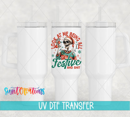 Look At Me Being All Festive And Sh*t skeleton UV DTF transfer on white 40 oz tumblers