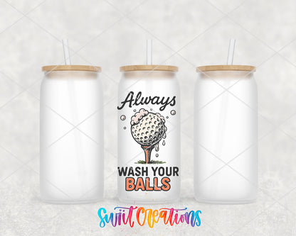 Always Wash Your Balls UV DTF transfer on frosted glass cans with straws