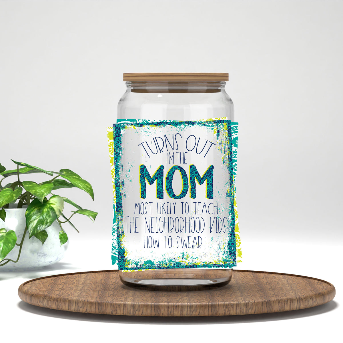 Turns Out I'm That Mom UV DTF transfer on a clear glass can