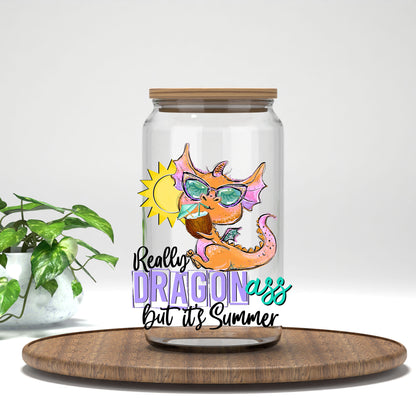 Really Dragon A*s But It's Summer UV DTF transfer on a clear glass can