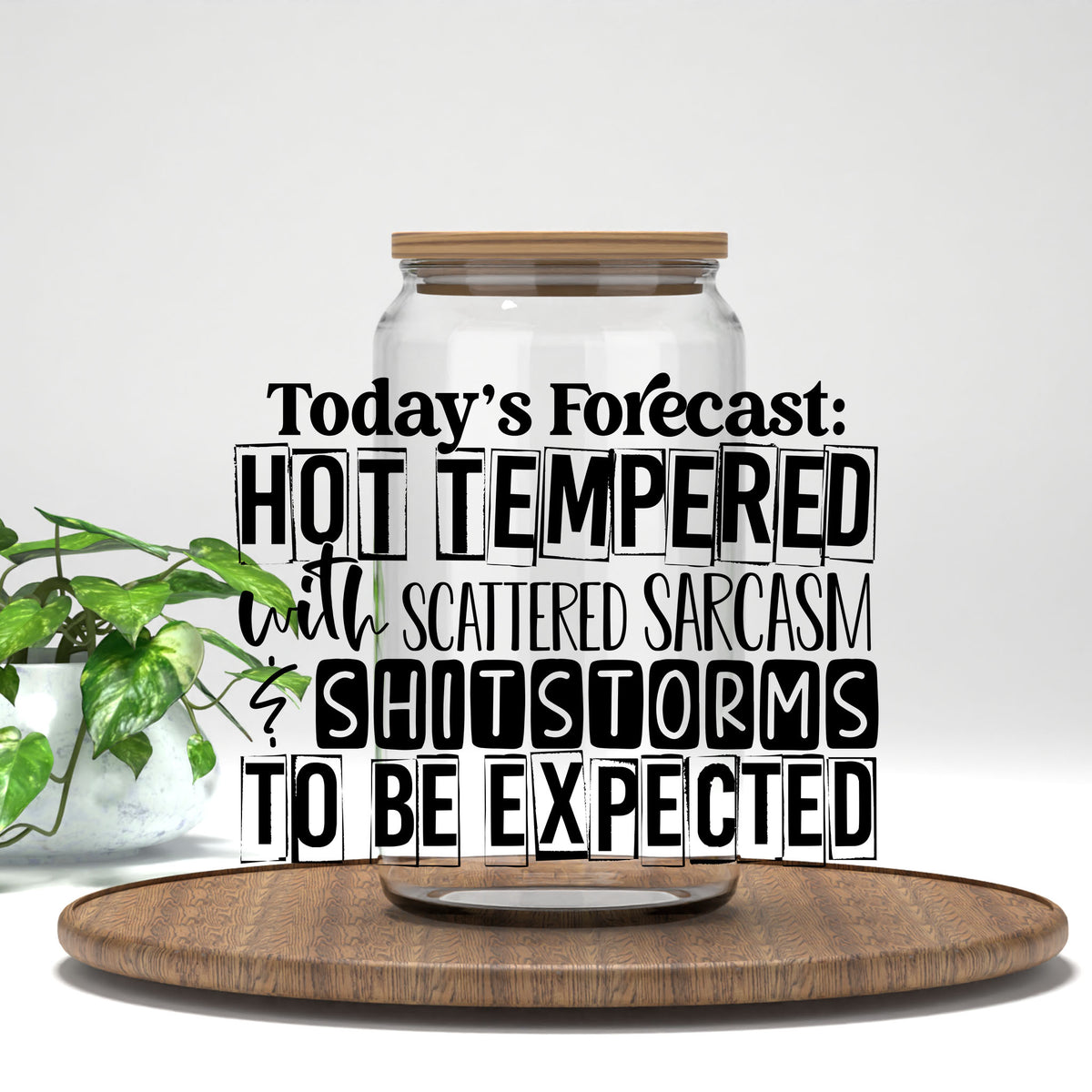 Today's Forecast Hot Tempered UV DTF transfer on a clear glass can