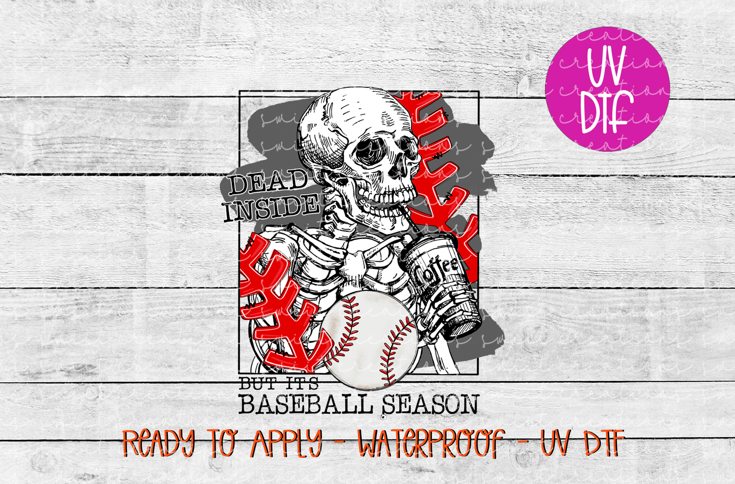 Dead Inside But It's Baseball Season UV DTF - UV636 (4x5)