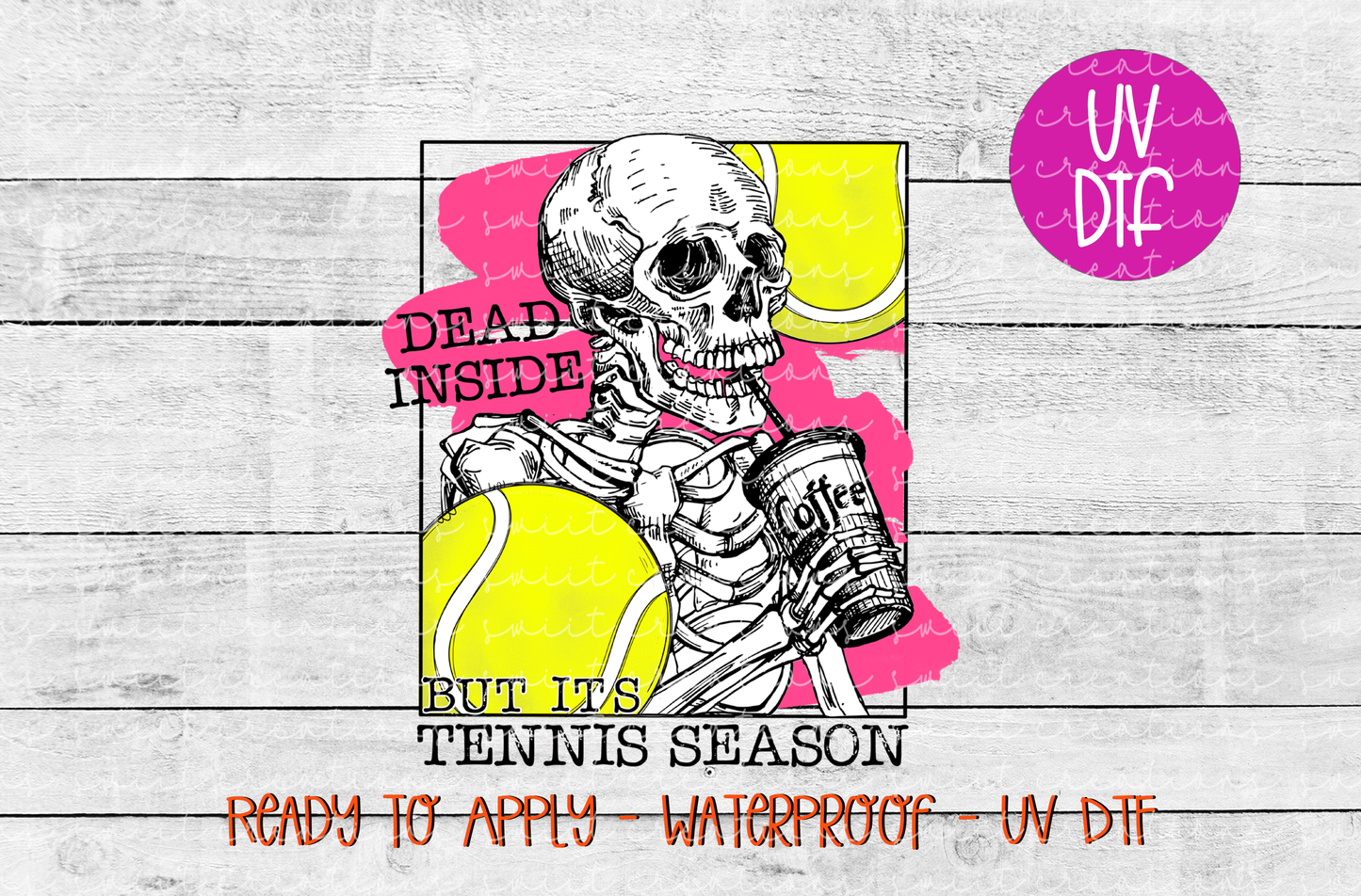 Dead Inside But It's Tennis Season Pink UV DTF - UV639 (4x5)