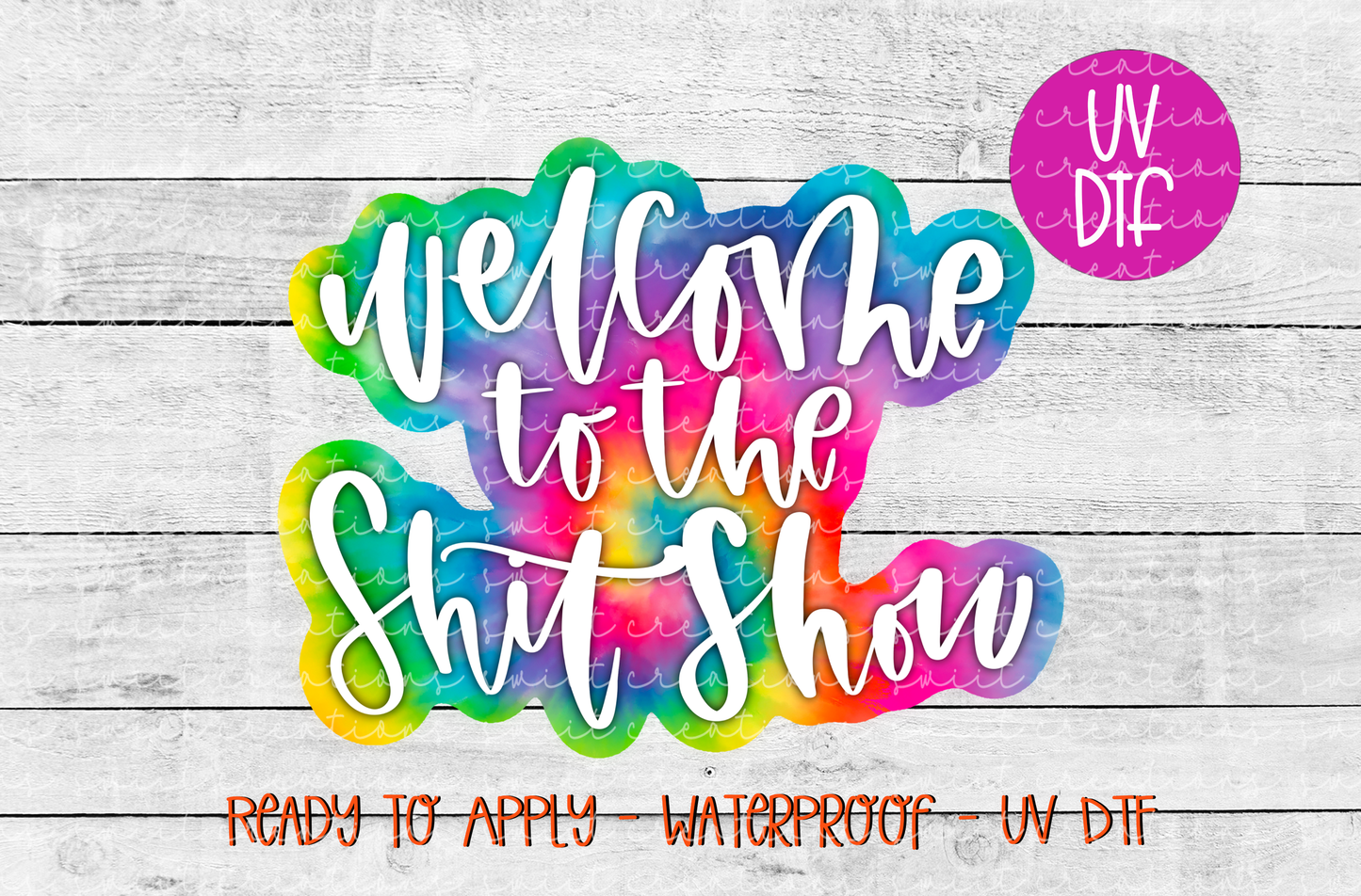 Welcome to the Shit Show UV DTF - UV714 (4x3.2)
