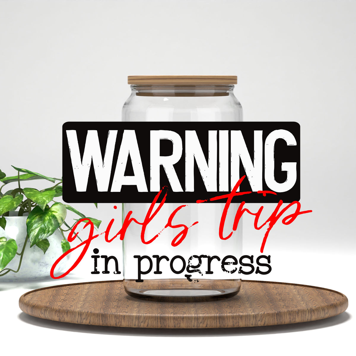 Warning Girls Trip in Progress UV DTF transfer on a clear glass can