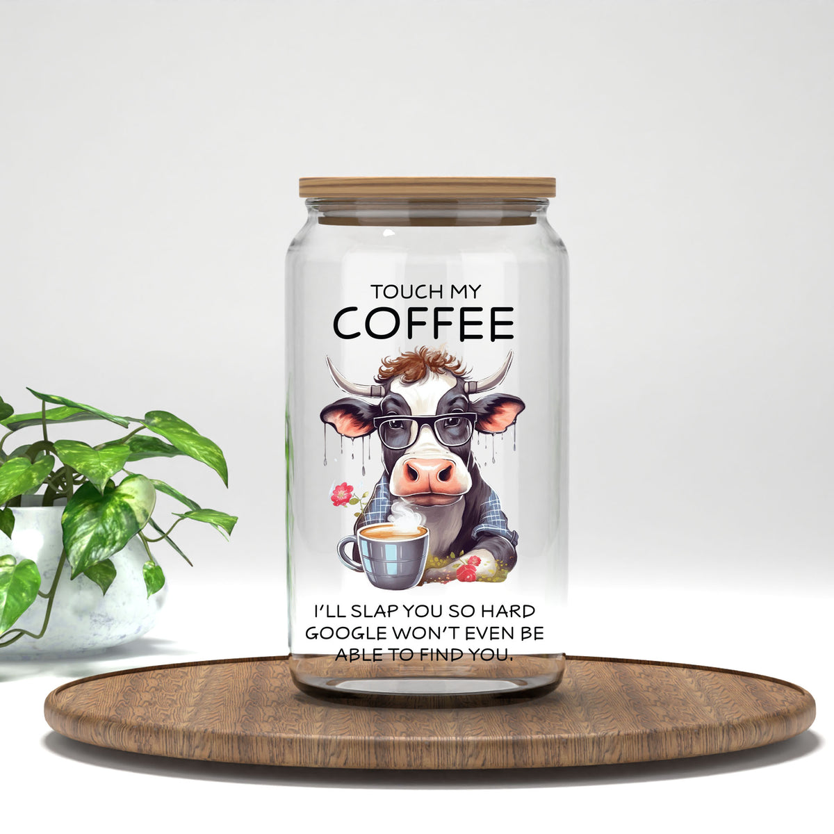 Touch My Coffee I'll Slap You UV DTF transfer on a clear glass can