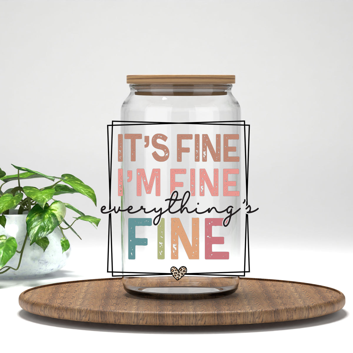 It's Fine I'm Fine Everything's Fine pastel letters UV DTF transfer on a clear glass can