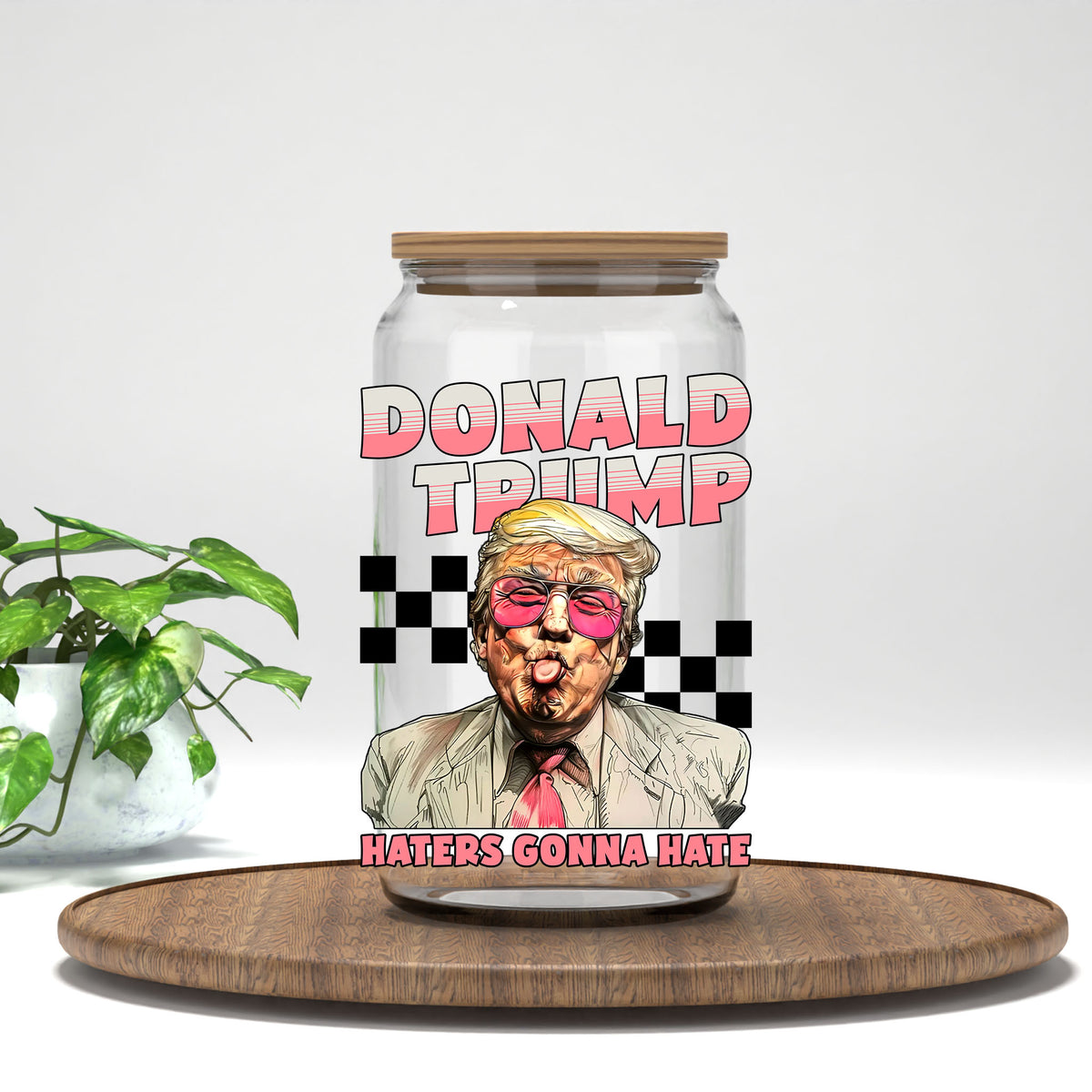 Donald Trump Haters Gonna Hate UV DTF transfer on a clear glass can