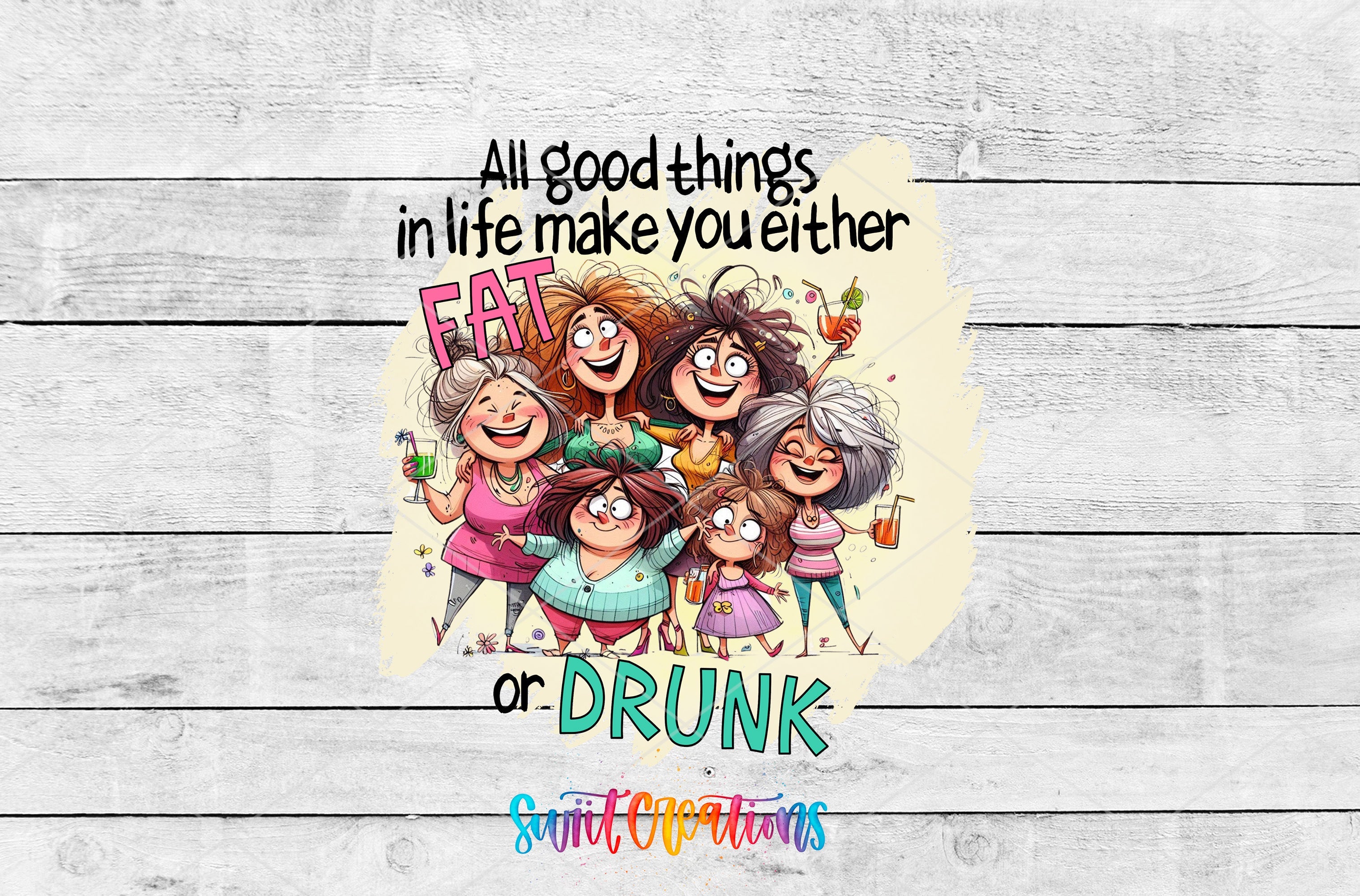 All Good Things In Life Either Make You Fat or Drunk UV DTF Cup Decal UV980