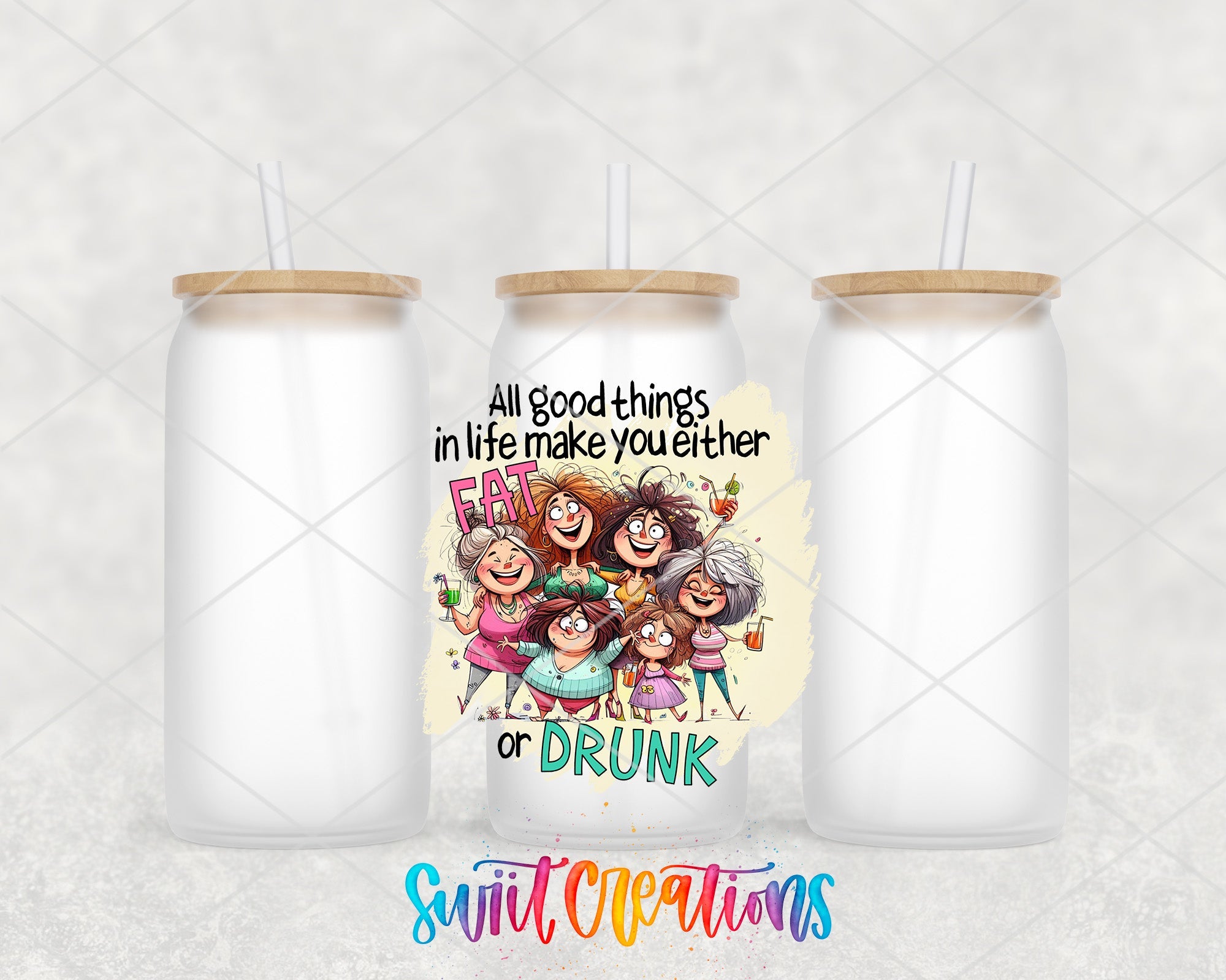 All Good Things In Life Either Make You Fat or Drunk UV DTF Cup Decal UV980