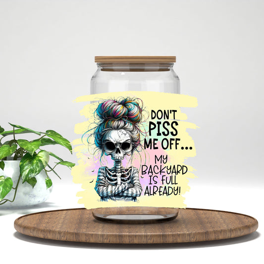 Don't P*ss Me Off UV DTF transfer on a clear glass can