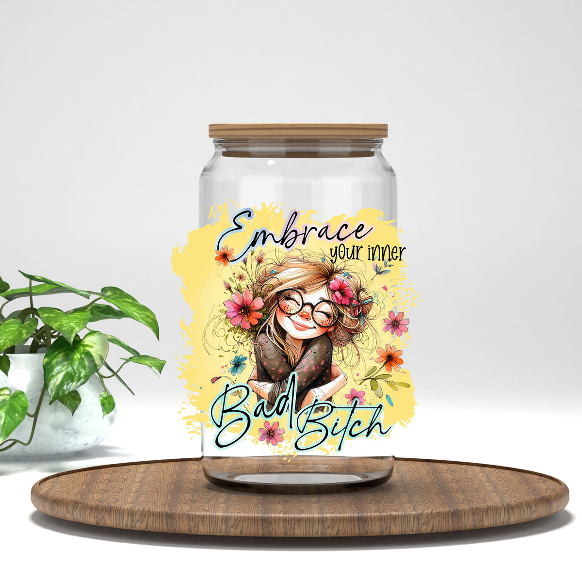 Embrace Your Inner Bad B*tch UV DTF transfer on a clear glass can