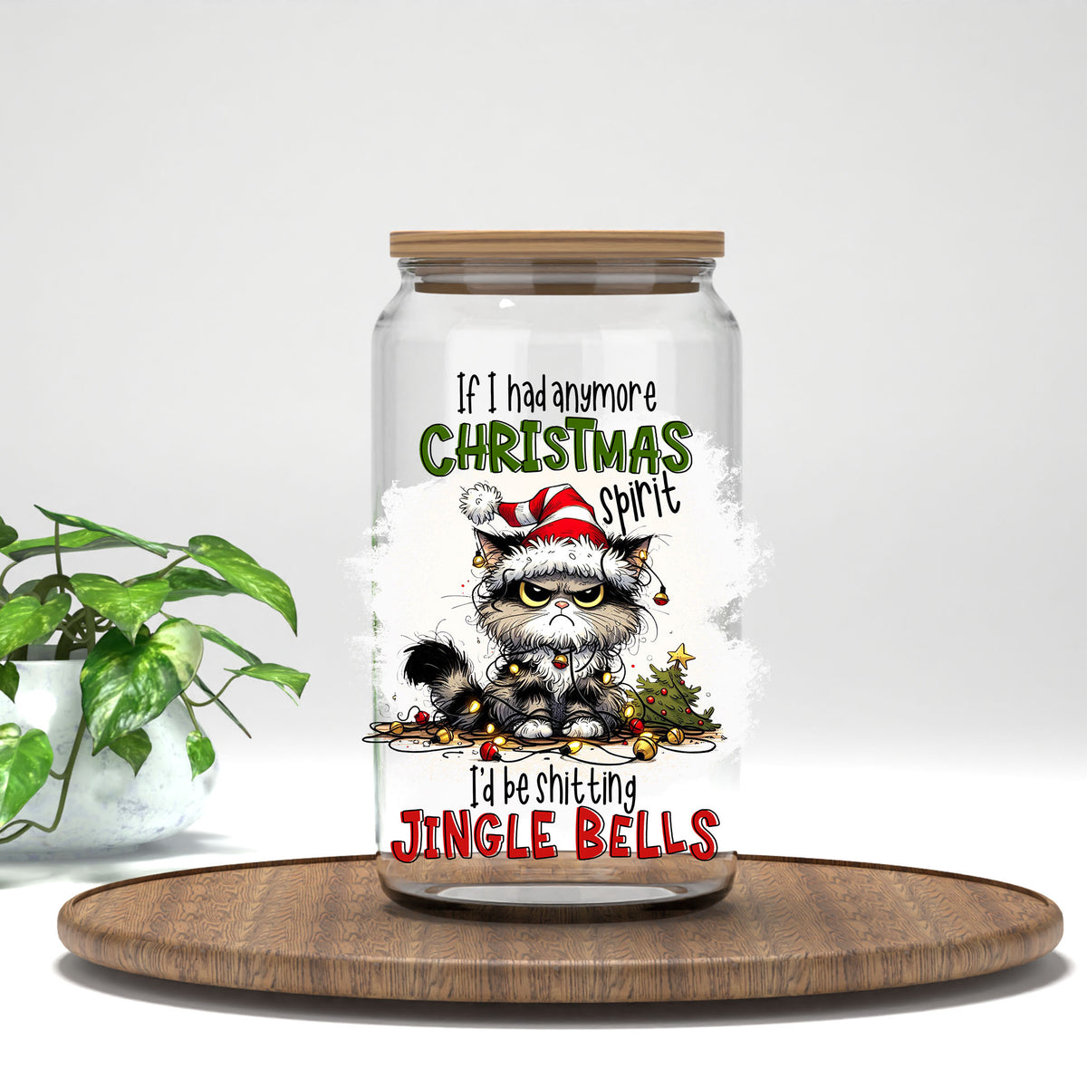 If I Had Anymore Christmas Spirit grumpy cat UV DTF transfer on a clear glass can