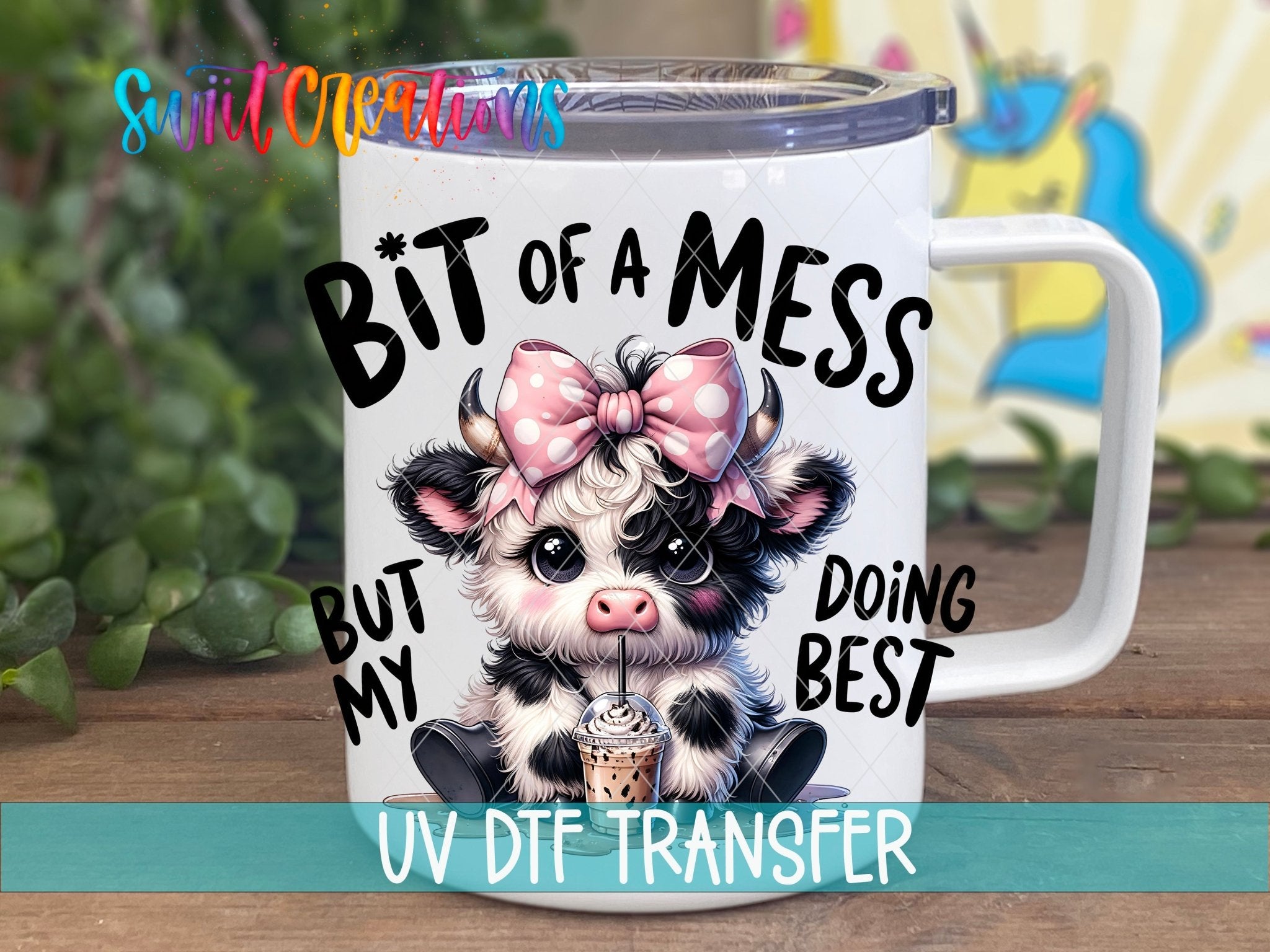A Bit of A Mess But Doing My Best Cute Cow UV DTF transfer displayed on a white coffee mug from Swiit Creations