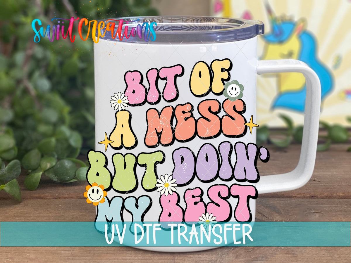 Bit of a Mess but Doin' My Best UV DTF transfer on a white stainless steel mug with a lid