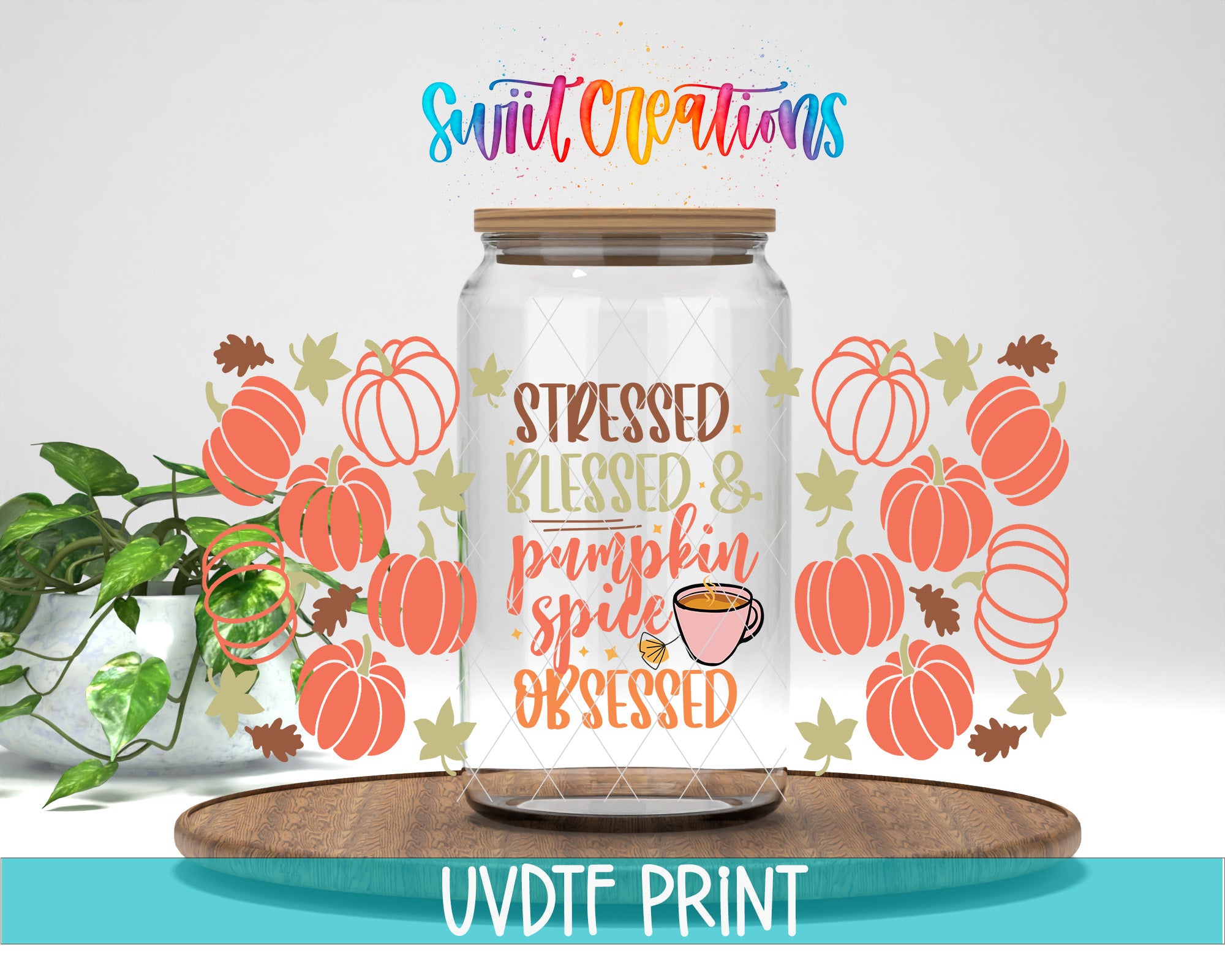 a glass jar with a label that says "Stressed, Blessed & Pumpkin spice Obsessed" surrounded by orange pumpkins and leaves. The jar is placed on a wooden tray, and there is a plant in the background.
