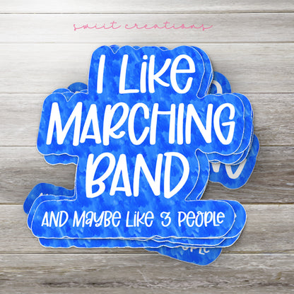 i like marching band and maybe like people