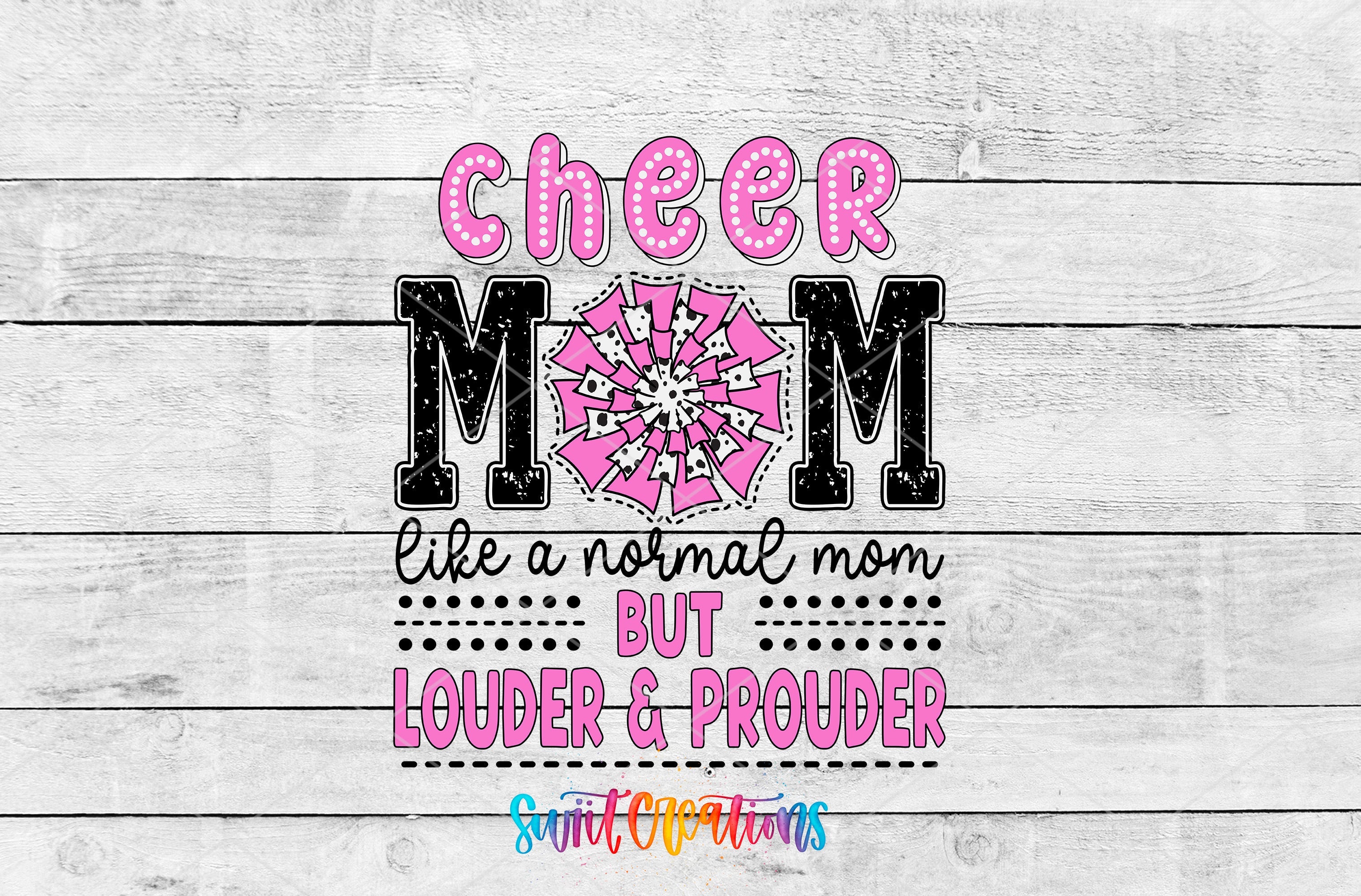 cheer mom is like a normal mom but louder and prouder is prouder