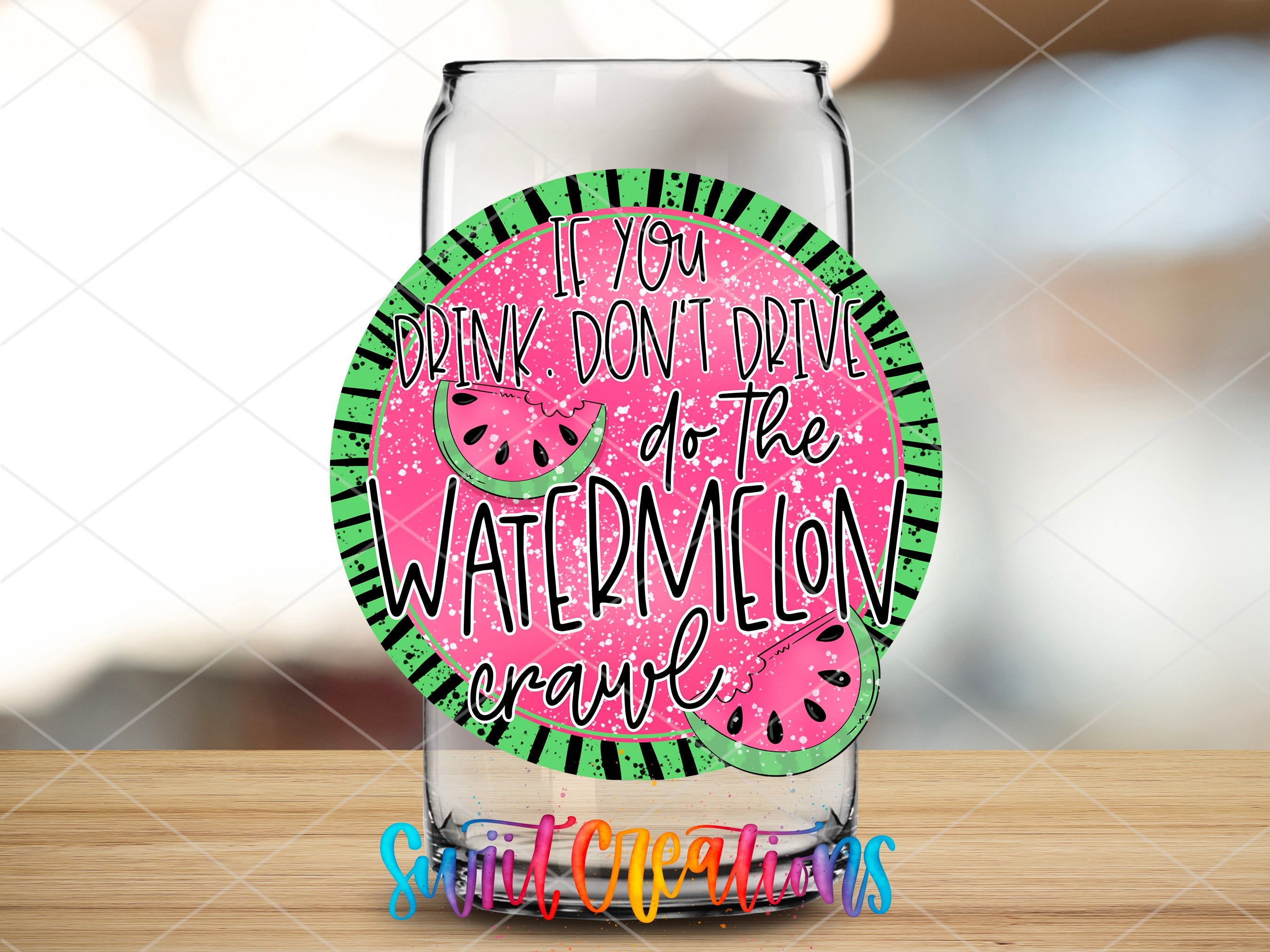a watermelon drink glass with the words if you drink don't drink