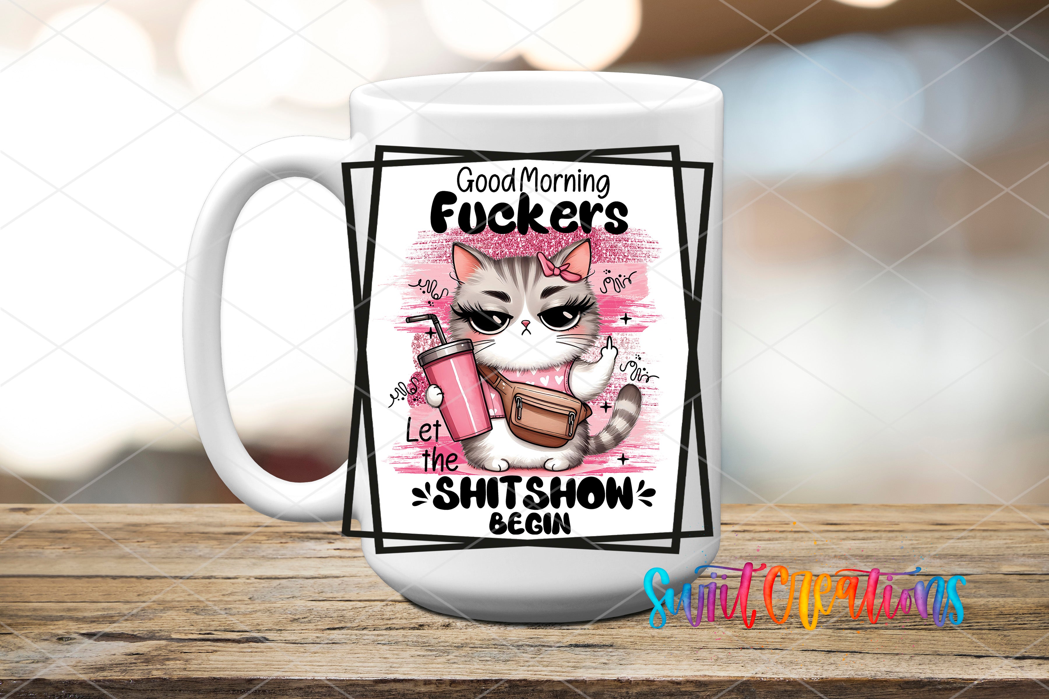 A white mug with a cartoon cat and text that says "Good Morning Fucks" and "Let the shit show begin".