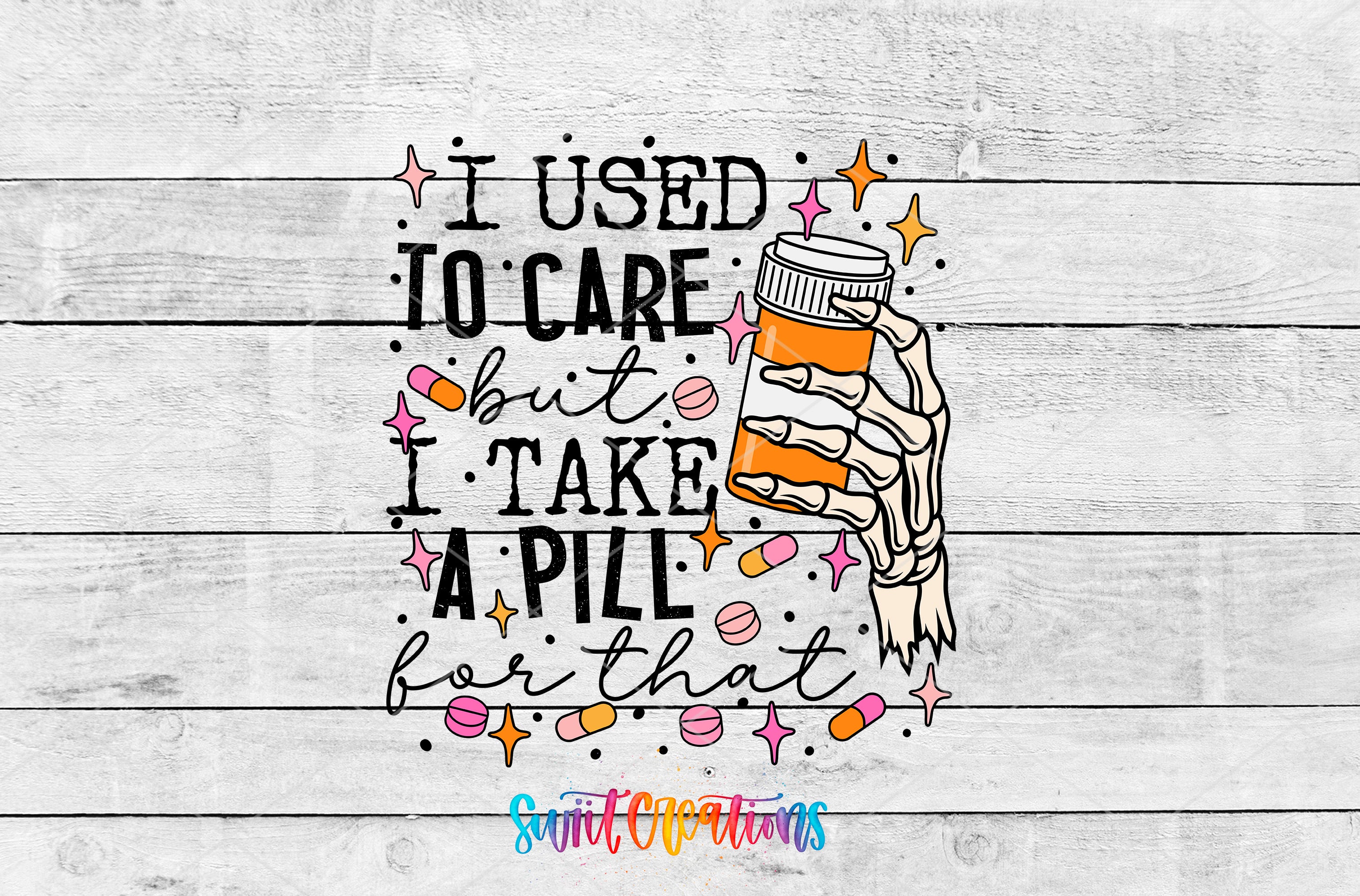 a skeleton hand holding a pill bottle, accompanied by text that reads "I used to care but I take a pill for that".