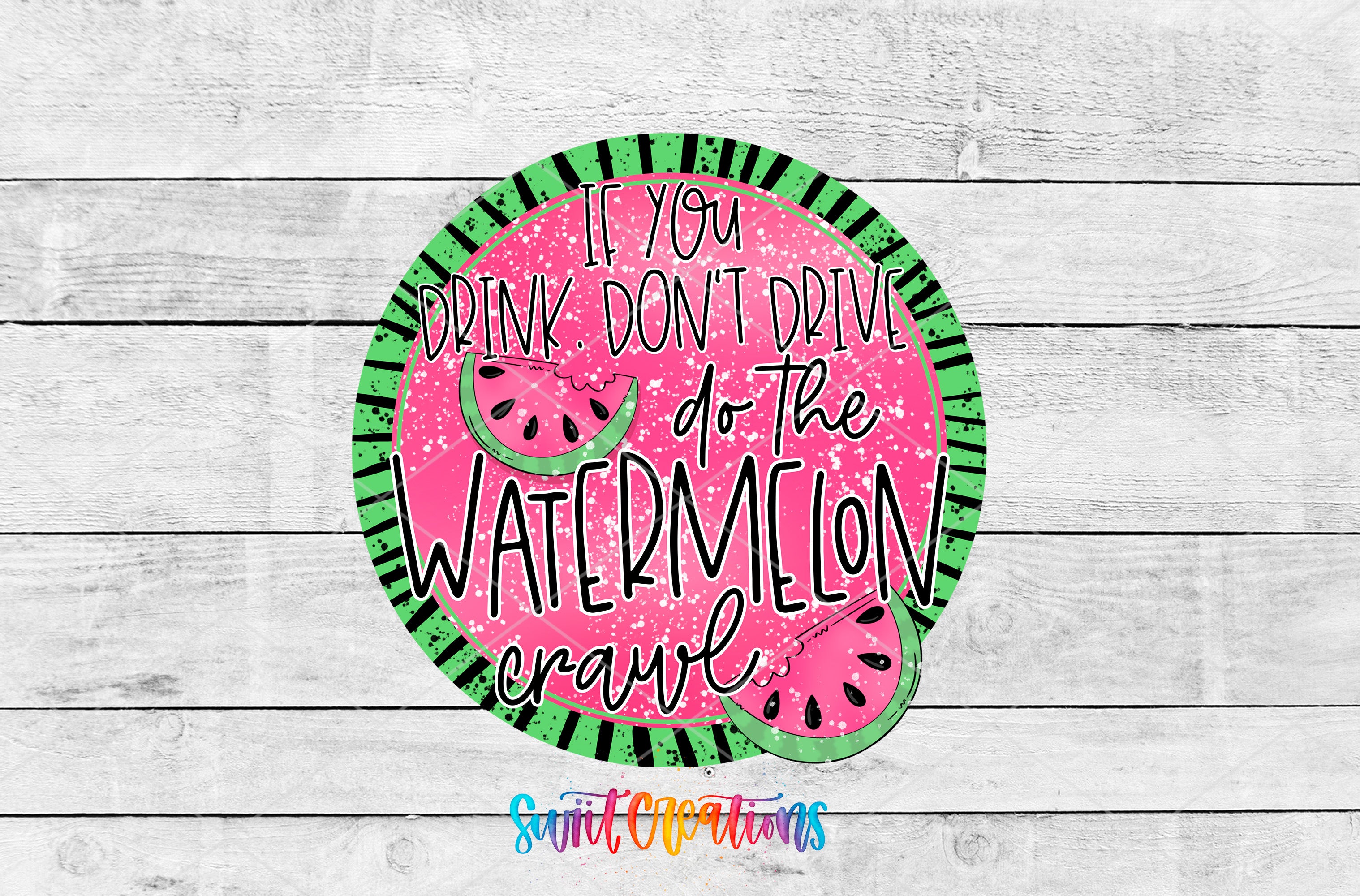 a watermelon slice with the words drink don't drive on it